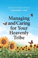 Managing and Caring for Your Heavenly Tribe: Heavenly Tribal Messiah Collection 4 0910621136 Book Cover
