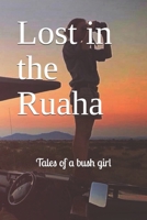 Lost in the Ruaha: Tales of a bush girl B0DPJ6NPRJ Book Cover