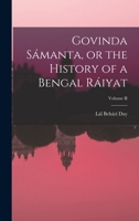 Govinda Samanta: Or the History of a Bengal Raiyat, Volume 2 1018891447 Book Cover
