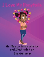 I Love My Ponytails 1665528338 Book Cover