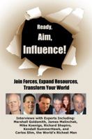 Ready, Aim, Influence! Join Forces, Expand Resources, Transform Your World: By John Rasiej 0983737959 Book Cover