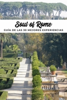 Soul of Rome (Spanish): Gu�a de Las 30 Mejores Experiencias 236195382X Book Cover