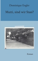 Mutti, sind wir Stasi?: Roman (German Edition) 3751918612 Book Cover