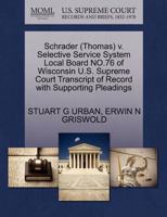 Schrader (Thomas) v. Selective Service System Local Board NO.76 of Wisconsin U.S. Supreme Court Transcript of Record with Supporting Pleadings 1270603701 Book Cover