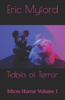 Tidbits of Terror: Micro Horror Volume 1 B0FV2FZ5L3 Book Cover