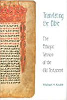 Translating the Bible: The Ethiopic Version of the Old Testament - The Schweich Lectures on Biblical Archaeology, 1995: Schweich Lecture (Schweich Lectures on Biblical Archaeology) 0197261949 Book Cover