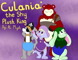 Culania: The Shy Plush King (Culania and Friends) 1087868610 Book Cover