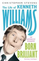 Born Brilliant: The Life of Kenneth Williams 184854197X Book Cover