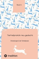 Tierheilpraktik neu gedacht: Erkrankungen in der Tierheilpraxis Band 4 (German Edition) 3384223977 Book Cover