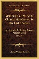 Memorials of St. Ann's Church, Manchester, in the Last Century 110429625X Book Cover