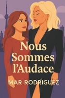 Nous Sommes l'Audace: Romance lesbienne | Livre lesbien (French Edition) B0F26CY7R1 Book Cover