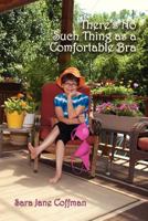 There's No Such Thing as a Comfortable Bra 0865349304 Book Cover