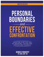 Personal Boundaries & Effective Confrontation: Creating a better You by defining, loving and protecting yourself. 1087878152 Book Cover
