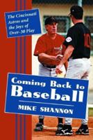 Coming Back to Baseball: The Cincinnati Astros and the Joys of Over-30 Play 0786422181 Book Cover