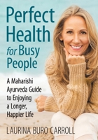 Perfect Health for Busy People: A Maharishi Guide to Enjoy a Longer, Happier Life 1736882104 Book Cover