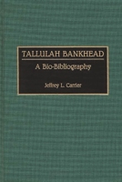Tallulah Bankhead: A Biobibliography (Contributions in Latin American Studies) 0313274525 Book Cover