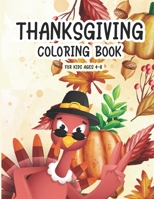 Thanksgiving Coloring Book For Kids Ages 4-8: A Collection of Funny and easy Turkey and Fall Harvest Coloring Pages For children, boys, girls, toddlers, and preschool B08KYYKSW1 Book Cover