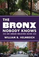 The Bronx Nobody Knows: An Urban Walking Guide 0691244014 Book Cover