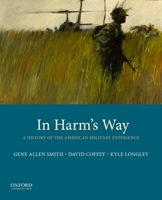 In Harm's Way: A History of the American Military Experience 0190210796 Book Cover