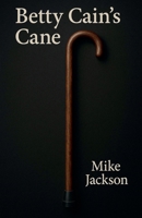 Betty Cain's Cane (Jim Scott Books) B0FNKJ1RPB Book Cover
