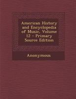 American History and Encyclopedia of Music, Volume 12 1142753239 Book Cover