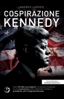 Cospirazione Kennedy: Oltre 370 fatti sconvolgenti che provano l’esistenza di una cospirazione dietro l’attentato mortale al presidente John Fitzgerald Kennedy (Italian Edition) B0CNQ3MDMB Book Cover