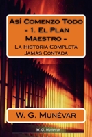 Asi Comenzo Todo - El Plan Maestro: La Historia Completa Jamas Contada (La Toma del Palacio - Hechos Reales) (Volume 1) 1532826699 Book Cover