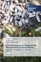 Geoinformatics for Sustainable Management of Solid Waste: Solid Waste Management: A Geospatial Approach 6138910745 Book Cover