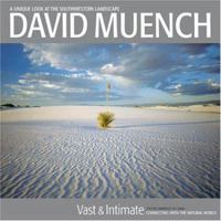 David Muench Vast & Intimate: Connecting With the Natural World 1893860841 Book Cover