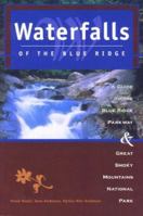 Waterfalls of the Blue Ridge, 2nd: A Guide to the Blue Ridge Parkway and Great Smoky Mountains National Park 0897321901 Book Cover