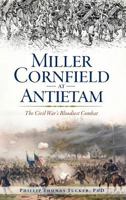 Miller Cornfield at Antietam: The Civil War's Bloodiest Combat 1625858655 Book Cover