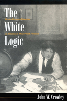 The White Logic: Alcoholism and Gender in American Modernist Fiction 0870239449 Book Cover