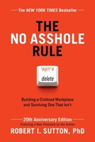 The No Asshole Rule (20th Anniversary Edition): Building a Civilized Workplace and Surviving One That Isn't 1538789167 Book Cover