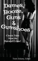 Dames, Booze, Guns & Gumshoes 1617209821 Book Cover