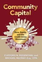 Community Capital: Race, Equity, and the Credit Union Movement 0984690611 Book Cover
