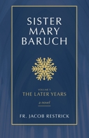 Sister Mary Baruch: The Later Years 1505127572 Book Cover