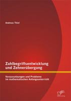 Zahlbegriffsentwicklung und Anforderungen an den Zehner�bergang im Teilschrittverfahren: Lerngegenstand des mathematischen Anfangsunterrichts 384289449X Book Cover