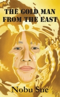 The Gold Man from the East 173845441X Book Cover