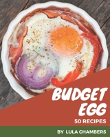 50 Budget Egg Recipes: Explore Budget Egg Cookbook NOW! B08PJPQZ19 Book Cover