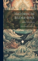 Historische Bilder-Bibel: Welche besteht in Fünff Theill 1021798851 Book Cover