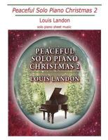 Peaceful Solo Piano Christmas 2: Solo Piano Sheet Music 0986306290 Book Cover