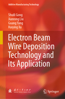 Electron Beam Wire Deposition Technology and Its Application 9811907587 Book Cover