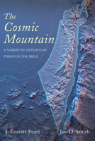 The Cosmic Mountain: A Narrative Expedition Through the Bible B0FWGT1HQG Book Cover