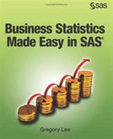 Business Statistics Made Easy in SAS 1629598410 Book Cover