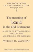 The Meaning of Bumâ in the Old Testament: A Study of Etymological, Textual and Archaeological Evidence (Society for Old Testament Study Monographs) 0521204259 Book Cover