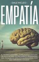 Empatía: El Factor Clave Para Las Relaciones Exitosas. Un Impulso Para Su Crecimiento Profesional Con Técnicas de Inteligencia Emocional Para Sus Habilidades Sociales. 1914086856 Book Cover