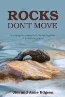 Rocks Don't Move: Surprising Discoveries from Our Life Together - An Autobiography 1486617220 Book Cover