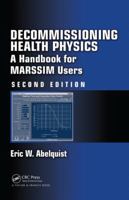 Decommissioning Health Physics: A Handbook for MARSSIM Users 1466510536 Book Cover