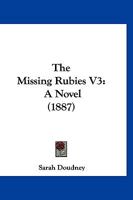 The Missing Rubies V3: A Novel 1120904900 Book Cover