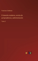 El derecho moderno, revista de jurisprudencia y administración: Tomo 3 3368102346 Book Cover